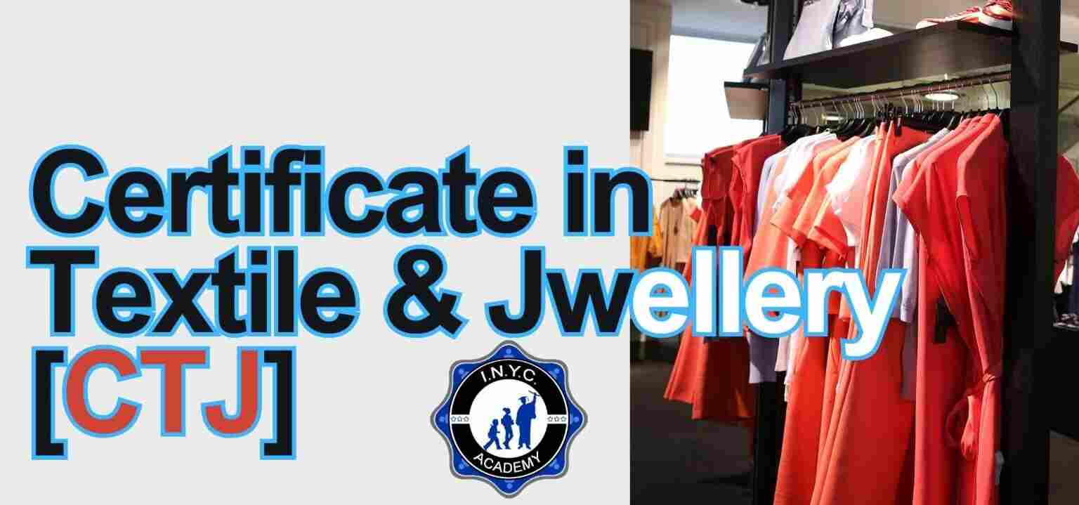 Certificate in Textile & Jwellery(CTJ)